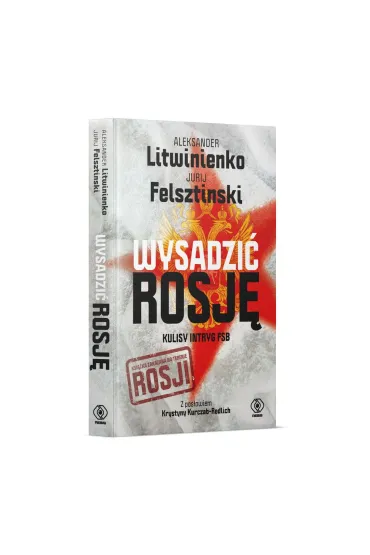 Wysadzi� Rosj�. Kulisy intryg FSB - Aleksander Litwinienko, Jurij Felsztinski