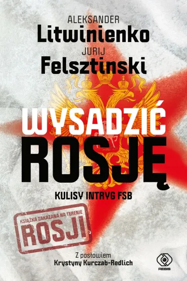 Wysadzi� Rosj�. Kulisy intryg FSB - Aleksander Litwinienko, Jurij Felsztinski