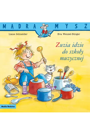 M�dra mysz. Zuzia idzie do szko�y muzycznej - Liane Schneider, Eva  Wenzel-B�rger