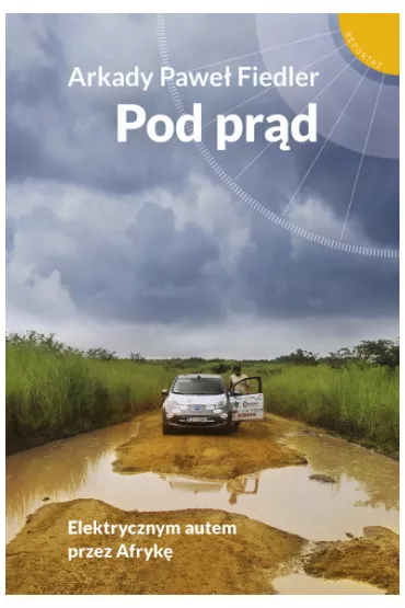 Pod pr�d. Elektrycznym autem przez Afryk� - Arkady Pawe� Fiedler
