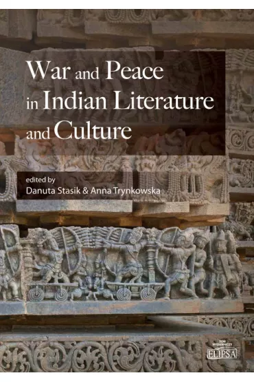 War and Peace in Indian Literature and Culture - Danuta Stasik, Anna  Trynkowska