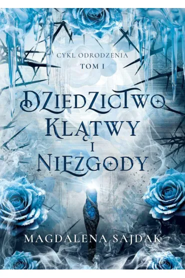 Dziedzictwo kl�twy i niezgody. Cykl Odrodzenia. Tom 1 (barwione brzegi) - Magdalena Sajdak
