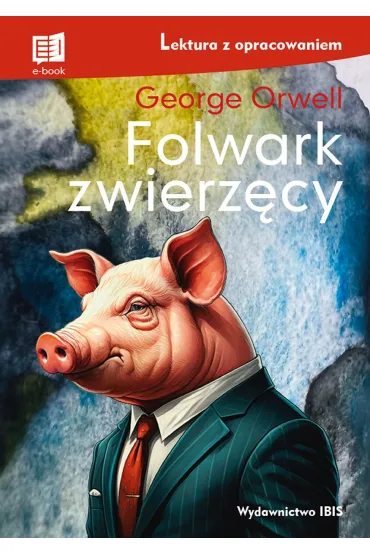 Folwark zwierz�cy. Lektura z opracowaniem - George Orwell