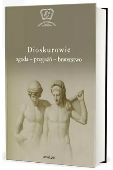 Dioskurowie. Zgoda-przyja��-braterstwo - Olga P�aszczewska, Wojciech Ryczek