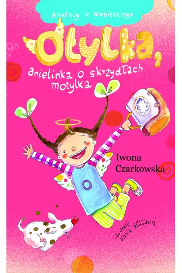 Anielscy z Niebieskiego. Tom 4. Otylka, anielinka o skrzyd�ach motylka - Iwona Czarkowska