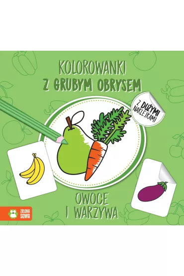 Kolorowanki z grubym obrysem. Owoce i warzywa - Katarzyna Nowowiejska, Agnieszka Matz