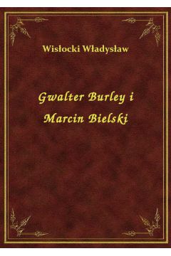 eBook Gwalter Burley i Marcin Bielski epub