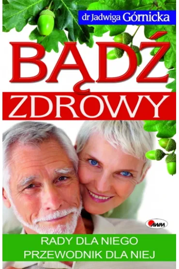 B�d� zdrowy Rady dla niego przewodnik dla niej - Jadwiga G�rnicka