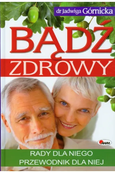 B�d� zdrowy Rady dla niego przewodnik dla niej - Jadwiga G�rnicka