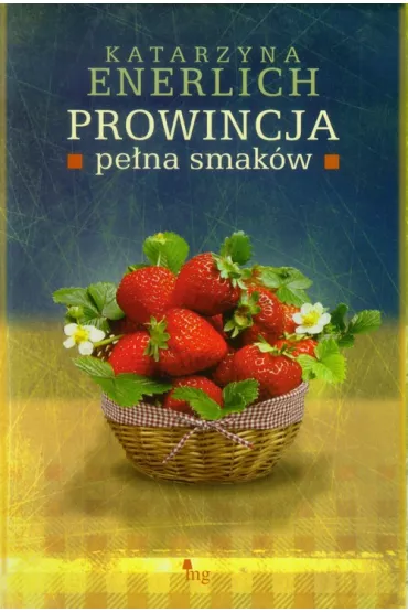 Prowincja pe�na smak�w. Prowincja pe�na... . Tom 4 - Katarzyna Enerlich