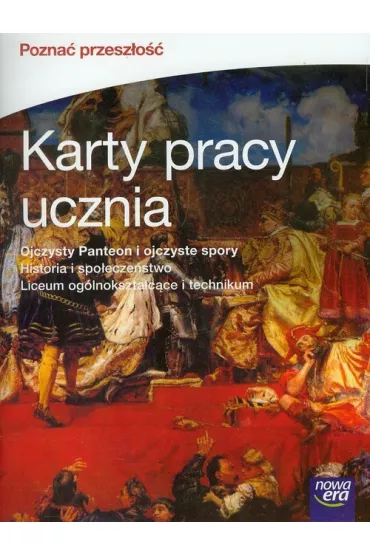 Pozna� przesz�o��. Ojczysty Panteon i ojczyste spory. Karty pracy ucznia do historii i spo�ecze�stwa dla liceum og�lnokszta�c�ce i technikum - Iwona Janicka