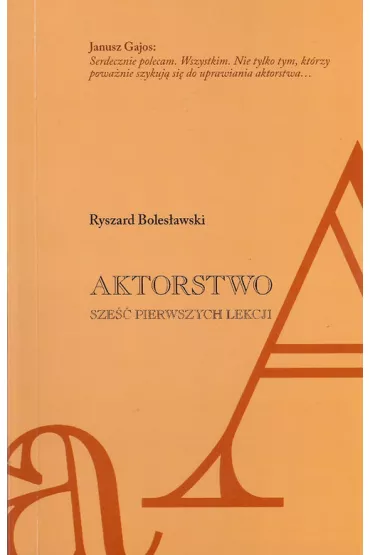 Aktorstwo. Sze�� pierwszych lekcji - Ryszard Boles�awski