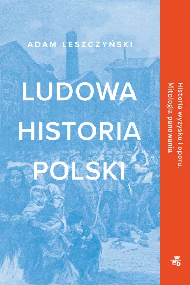 Ludowa historia Polski - Adam Leszczy�ski
