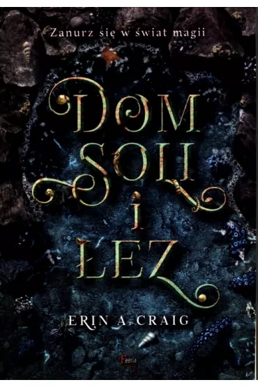 Dom soli i �ez. Sisters of the Salt. Tom 1 - Erin A. Craig