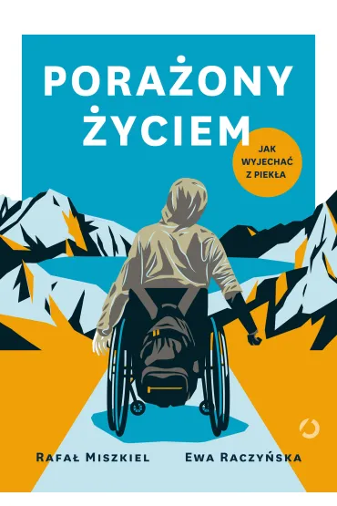Pora�ony �yciem. Jak wyjecha� z piek�a - Ewa  Raczy�ska, Rafa�  Miszkiel