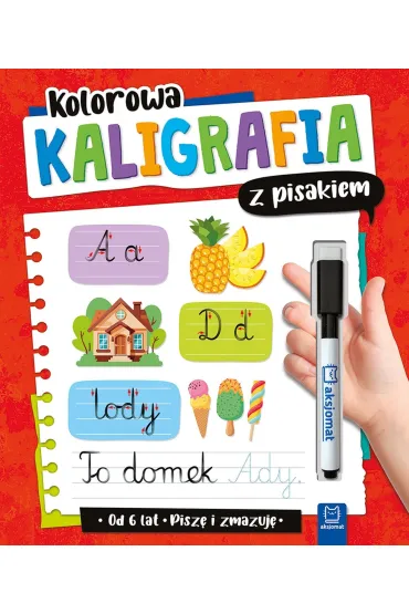 Kolorowa kaligrafia z pisakiem. Pisz� i zmazuj�  od 6 lat . Wydanie II - Anna Podg�rska