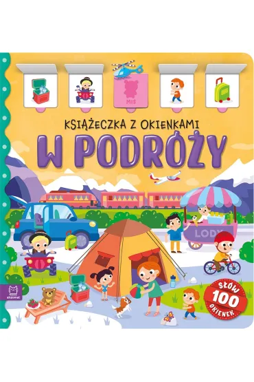 W podr�y. Ksi��eczka z okienkami. 100 okienek - 100 s��w - Agnieszka Bator