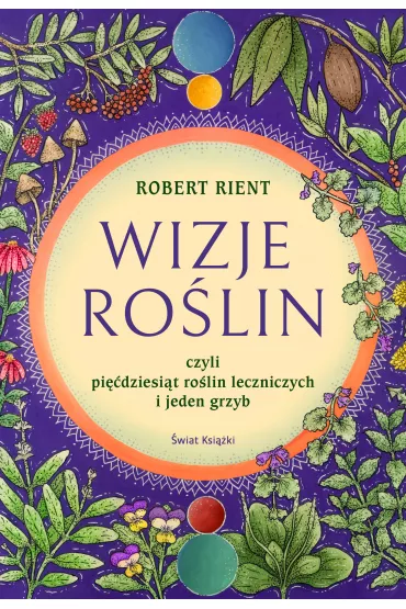 eBook Wizje ro�lin, czyli 50 ro�lin leczniczych (i jeden grzyb) mobi epub - Robert Rient