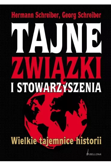 Tajne zwi�zki i stowarzyszenia. Wielkie tajemnice historii - Schreiber Georg, Schreiber Hermann