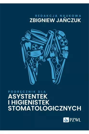 Podr�cznik dla asystentek i higienistek stomatologicznych - Zbigniew Ja�czuk