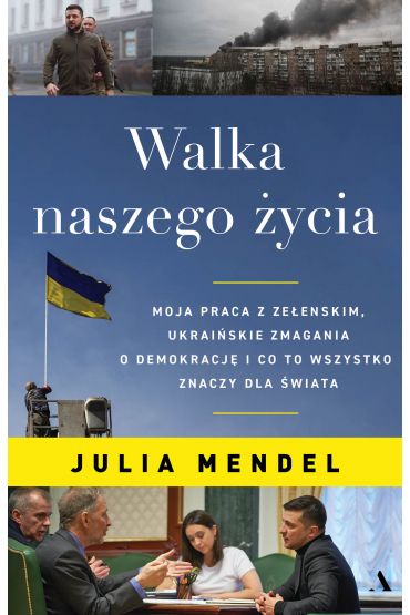 Walka naszego życia. Moja praca z Zełenskim, ukraińskie zmagania o demokrację i co to wszystko znaczy dla świata