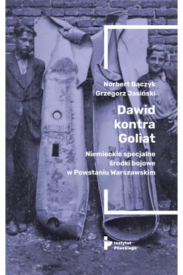 Dawid kontra Goliat. Niemieckie specjalne �rodki bojowe w Powstaniu Warszawskim - Grzegorz Jasi�ski, Norbert B�czyk