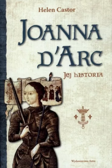 Joanna d`Arc. Jej historia - Helen Castor