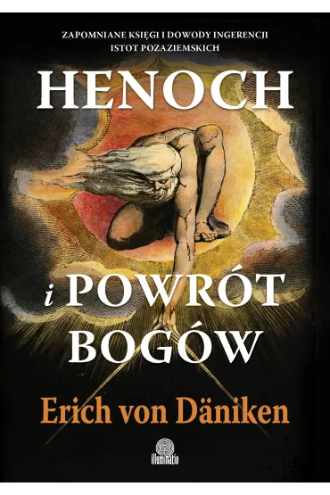 eBook Henoch i powr�t bog�w. Zapomniane ksi�gi i dowody ingerencji istot pozaziemskich mobi epub - Erich von D�niken