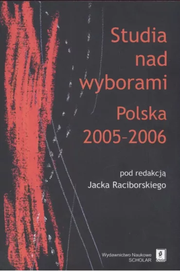 Studia nad wyborami. Polska 2005-2006 - Jacek Raciborski