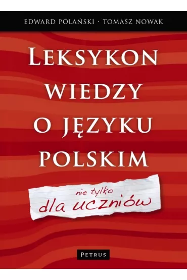 Leksykon wiedzy o j�zyku polskim - Edward Pola�ski, Tomasz Nowak