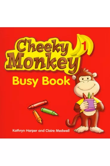 Cheeky Monkey 1. Busy Book - Claire Medwell, Kathryn Harper