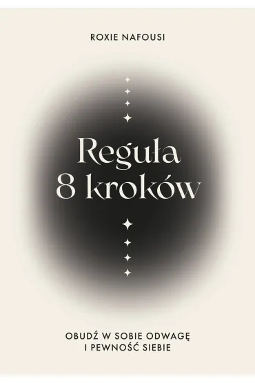 Regu�a 8 krok�w. Obud� w sobie odwag� i pewno�� siebie - Roxie  Nafousi