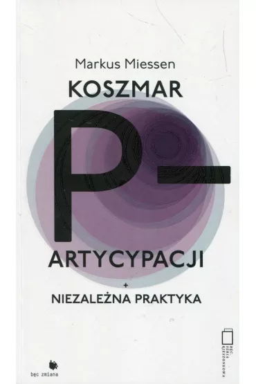 Koszmar Partcypacji + Niezale�na praktyka - Markus Miessen