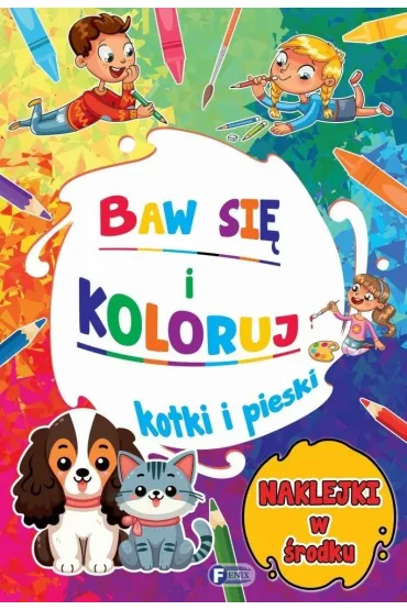 Baw si� i koloruj. Kotki i pieski