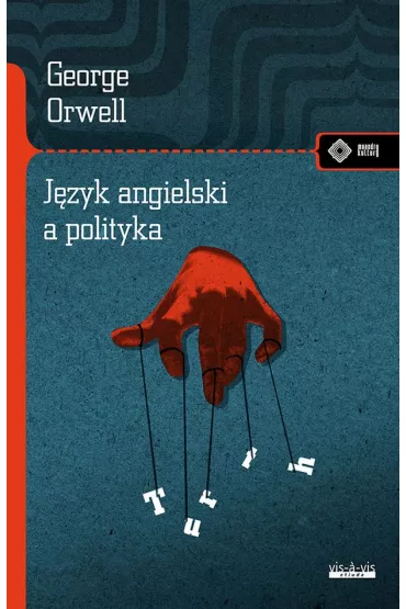 George Orwell Dzie�a. J�zyk angielski a polityka - George Orwell