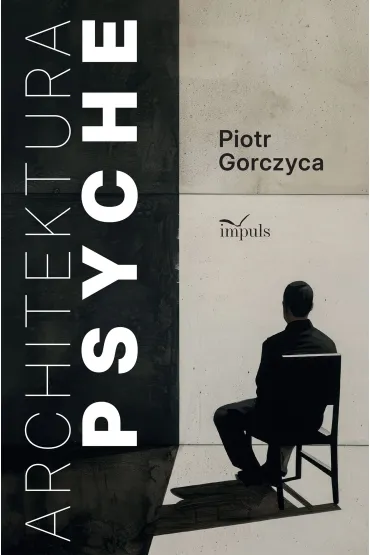 Architektura Psyche - Piotr  Gorczyca