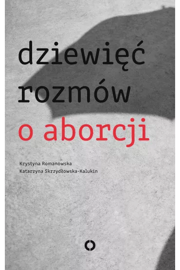 eBook Dziewi�� rozm�w o aborcji mobi epub - Katarzyna Skrzyd�owska-Kalukin, Krystyna Romanowska