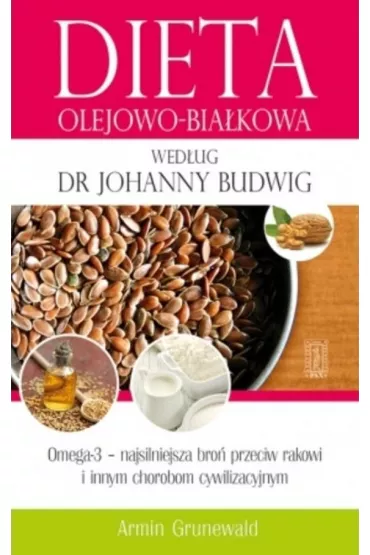 Dieta olejowo-bia�kowa wed�ug dr Johanny Budwig - Grunewald Armin