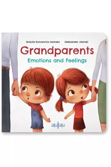 Grandparents, Emotions and Feelings wer. angielska - Aleksander Jasi�ski, Urszula  Kuncewicz-Jasi�ska