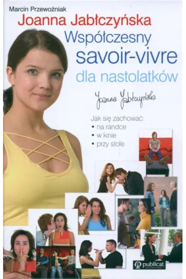 Wsp�czesny savoir vivre dla nastolatk�w - Przewo�niak Marcin Jab�czy�ska Joanna