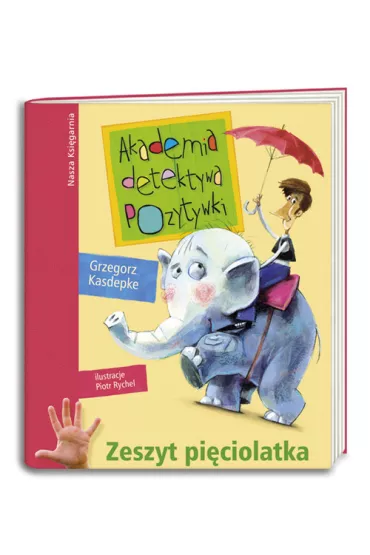 Akademia detektywa Pozytywki. Zeszyt pi�ciolatka - Grzegorz Kasdepke