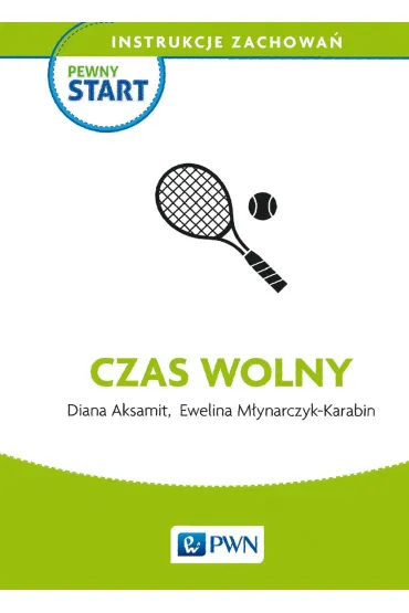 Pewny start. Instrukcje zachowa�. Czas wolny - Diana Aksamit, Ewelina M�ynarczyk-Karabin