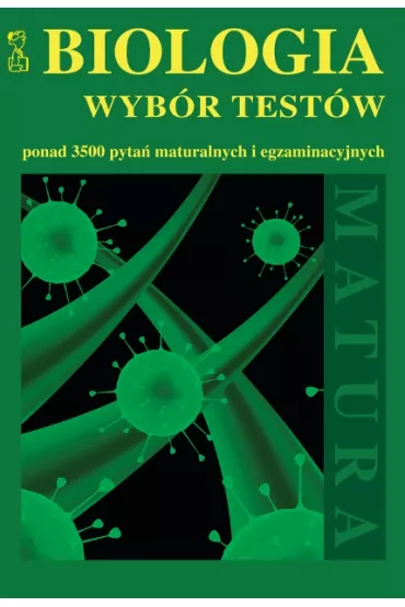 Biologia. Wyb�r test�w. Ponad 3500 pyta� maturalnych i egzaminacyjnych - Andrzej Persona