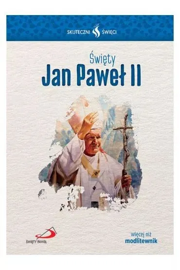 Skuteczni �wi�ci - �wi�ty Jan Pawe� II
