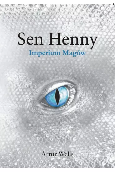Sen Henny. Imperium Mag�w - Artur Wells