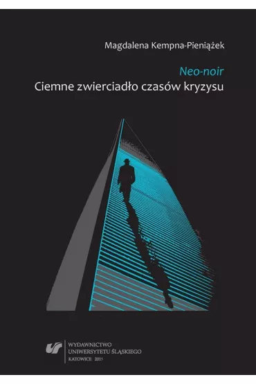 Neo-noir. Ciemne zwierciad�o czas�w kryzysu - Magdalena Kempna-Pieni��ek