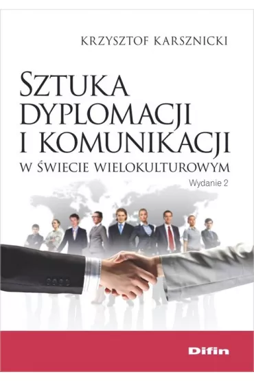 Sztuka dyplomacji i komunikacji w �wiecie wielokulturowym - Krzysztof Karsznicki
