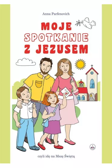 Moje spotkanie z Jezusem - modlitewnik - Katarzyna D�browska, Anna Parfenovich