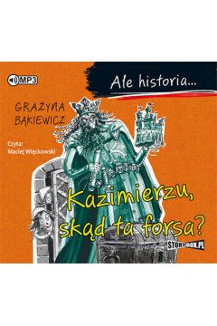Audiobook Kazimierzu, skd ta forsa? Ale historia... CD