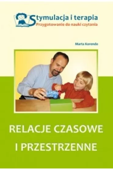 Stymulacja i terapia. Relacje czasowe i przestrzenne - Marta Korendo